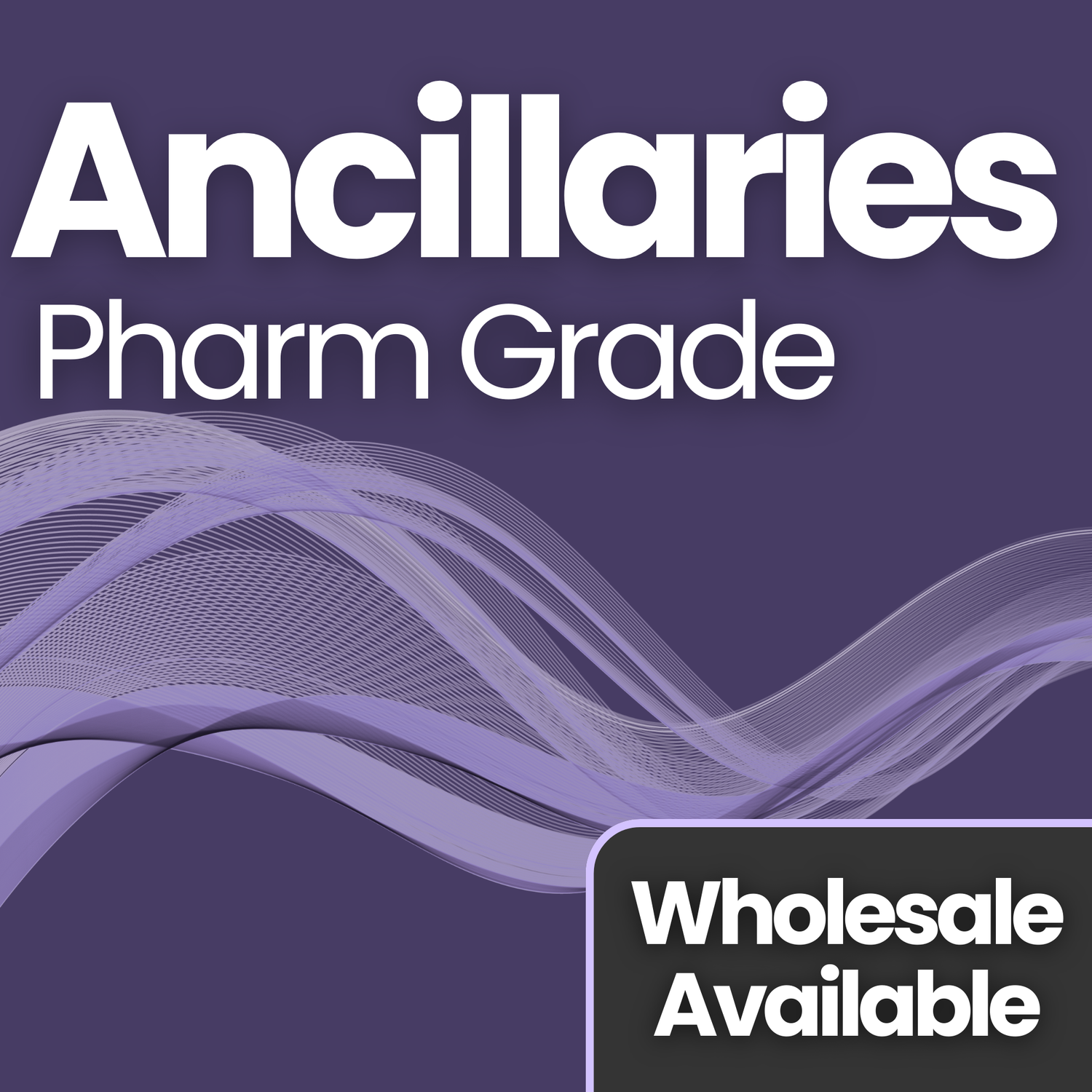 Ancillaries (Pharm Grade)