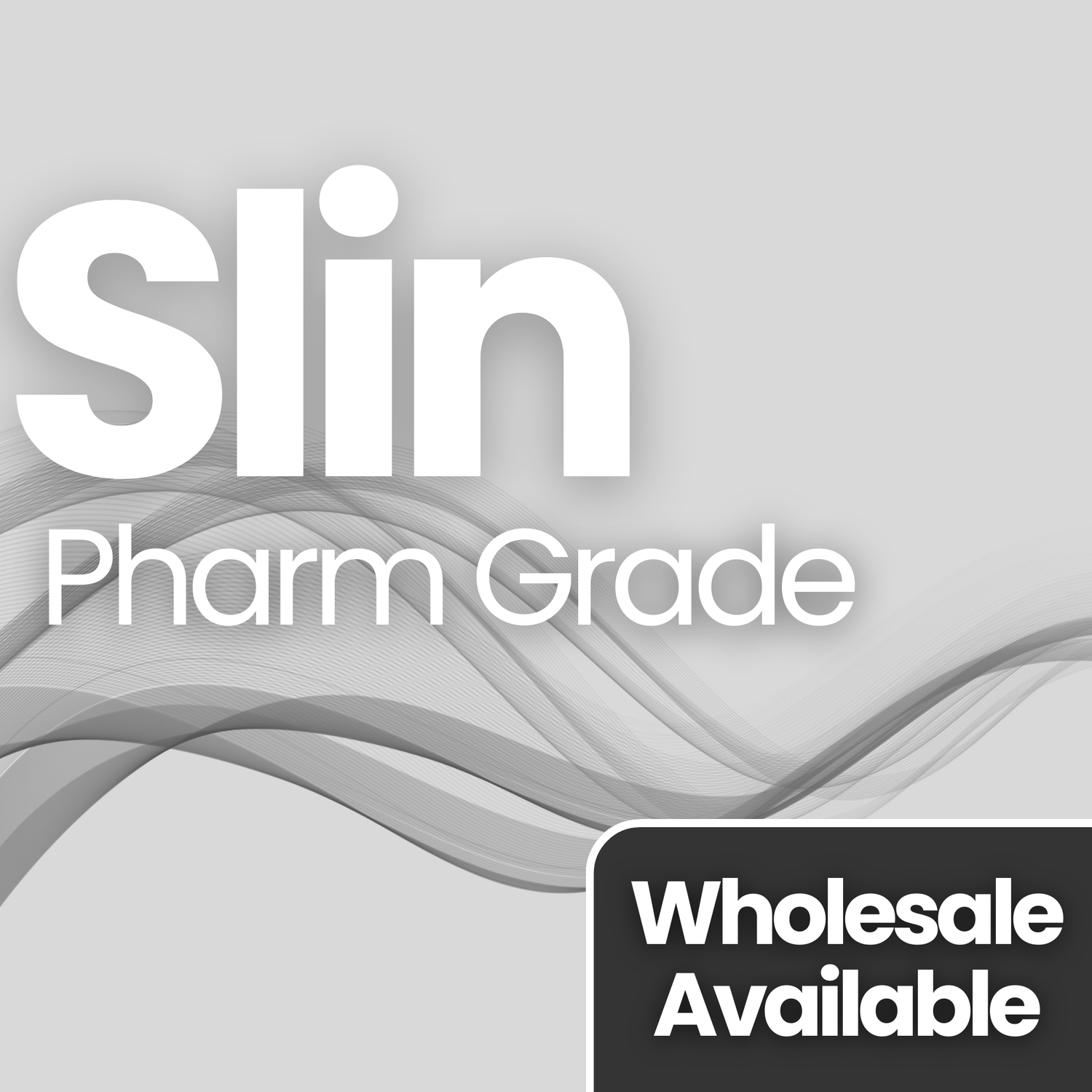 Slin Products (Pharm Grade)